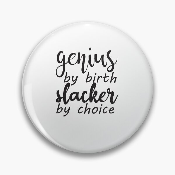 Item preview, Genius By Birth Slacker By Choice designed and sold by KElife.