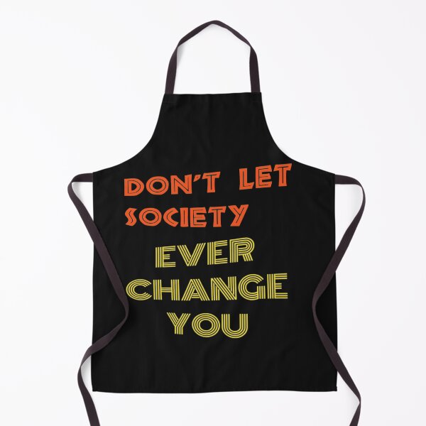 Item preview, Don't Let Society Change You - Don't Ever Change designed and sold by WowAllinOne.