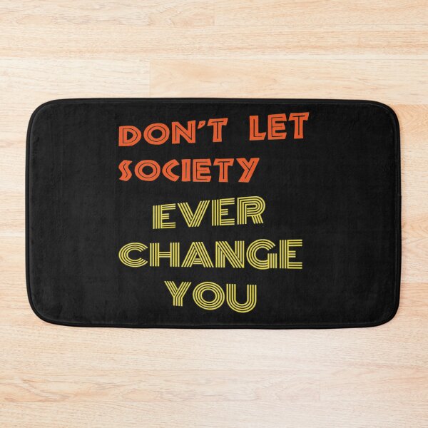 Item preview, Don't Let Society Change You - Don't Ever Change designed and sold by WowAllinOne.