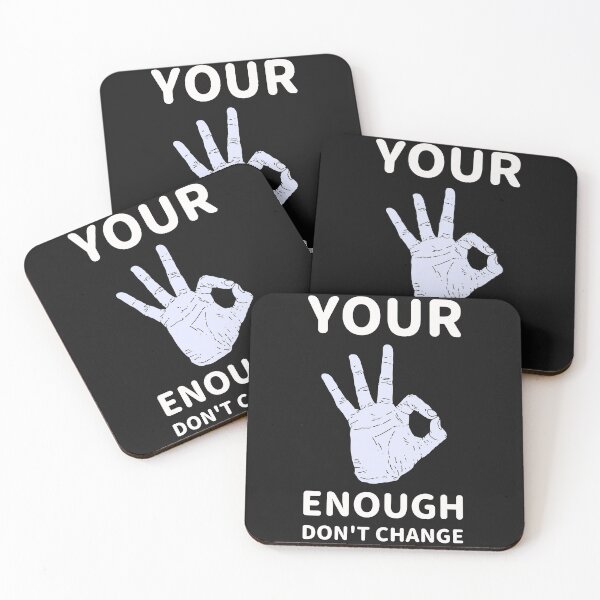 Item preview, Your Enough Don't Change - Don't Ever Change designed and sold by WowAllinOne.