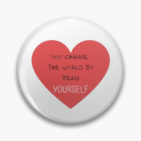 Item preview, You change the world by being yourself by Mel-Hun designed and sold by Mel-Hun.
