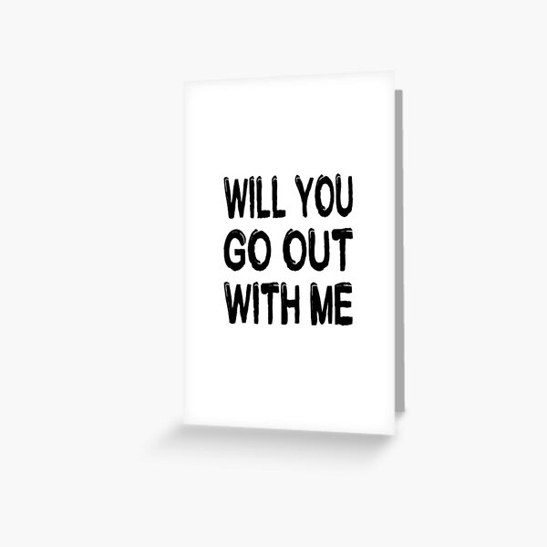 will-you-go-out-with-me-greeting-card-for-sale-by-kiwizergio-redbubble