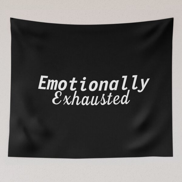 Item preview, Emotionally Exhausted designed and sold by Gmaish.