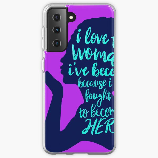 I love the woman I've become Samsung Galaxy Soft Case
