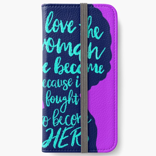 I love the woman I've become iPhone Wallet