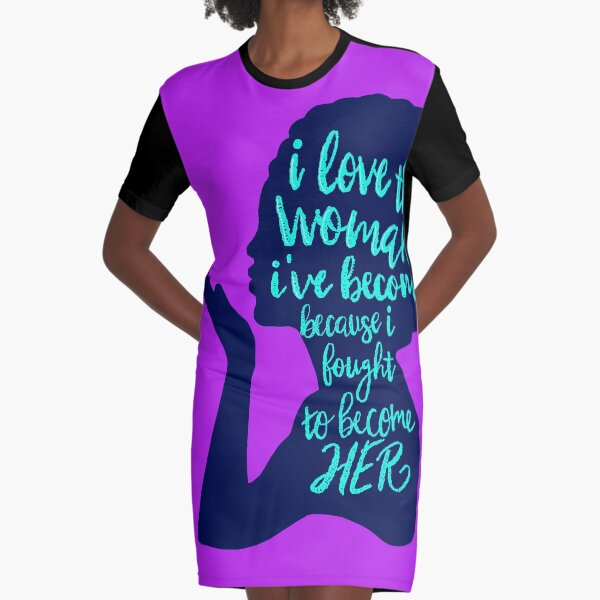 I love the woman I've become Graphic T-Shirt Dress