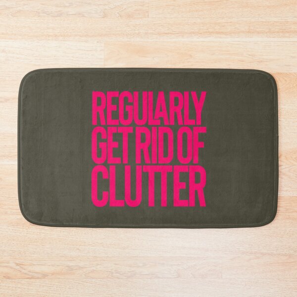 Item preview, Regularly get rid of clutter v.3 designed and sold by x1brett.