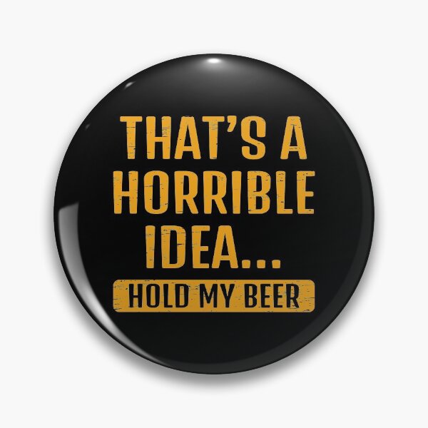 Artikelvorschau, Halten Das ist eine schreckliche Idee mein Bier Giftidea Bier-Trinken Designs & Geschenke entworfen und verkauft von shirti.