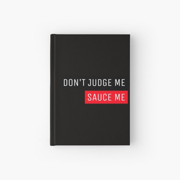 DON'T JUDGE ME - SAUCE ME humor Hardcover Journal