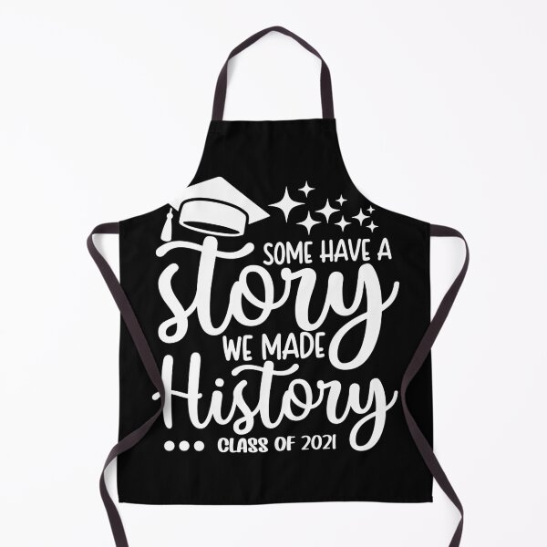 Item preview, Some Have A Story We Made History Class Of 2021 - Graduation designed and sold by ohmier.