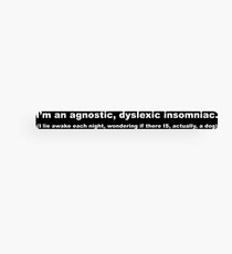 Agnostic, Dyslexic, Insomniac Canvas Print