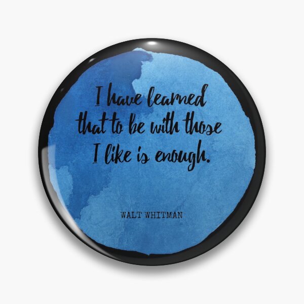 Item preview, Walt Whitman - I have learned that to be with those I like is enough designed and sold by SocraticQuotes.