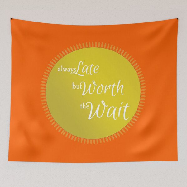 Item preview, Copy of Always Late But Worth The Wait designed and sold by DigitalTintz.