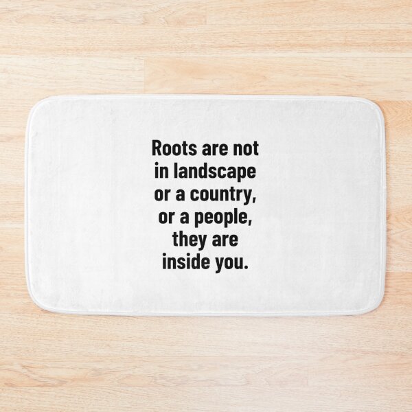 Item preview, Roots are not in landscape or a country, or a people, they are inside you. designed and sold by Optimus108.