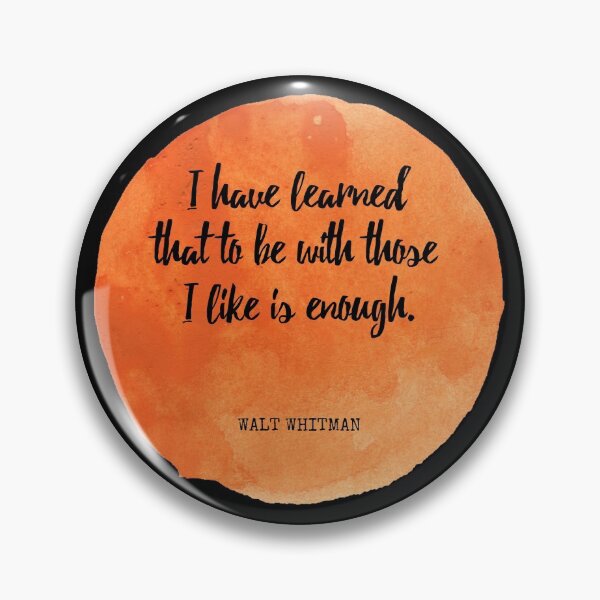 Item preview, Walt Whitman - I have learned that to be with those I like is enough designed and sold by SocraticQuotes.