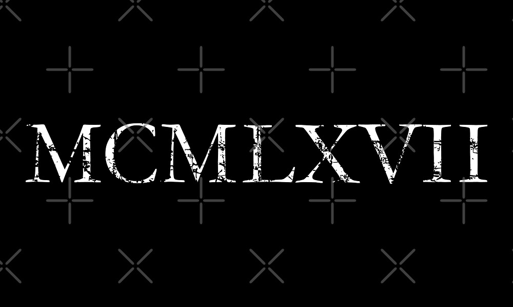 MCMLXVII Vintage 1967 Roman Birthday Year By Theshirtshops Redbubble mcmlxvii-vintage-1967-roman-birthday-year-by-theshirtshops-redbubble