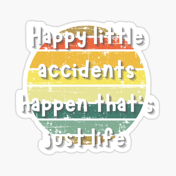 Happy Little Accidents Sticker