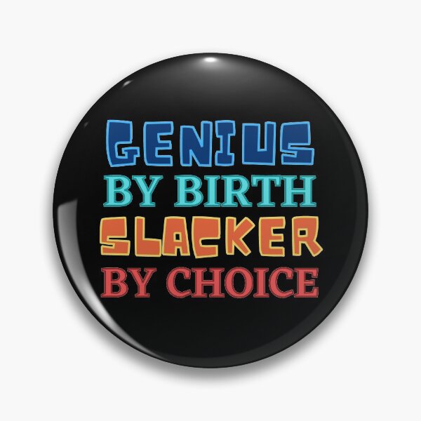 Item preview, Genius By Birth Slacker By Choice designed and sold by Joy Poddar.