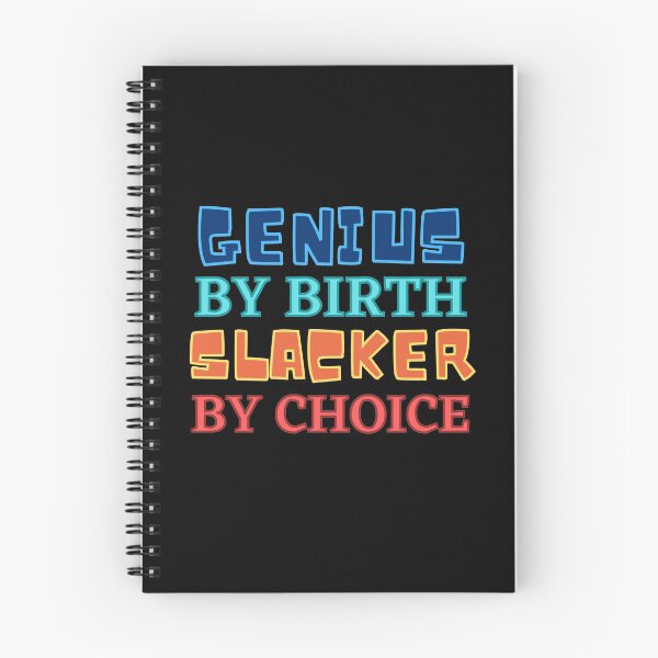 Item preview, Genius By Birth Slacker By Choice designed and sold by Joy Poddar.