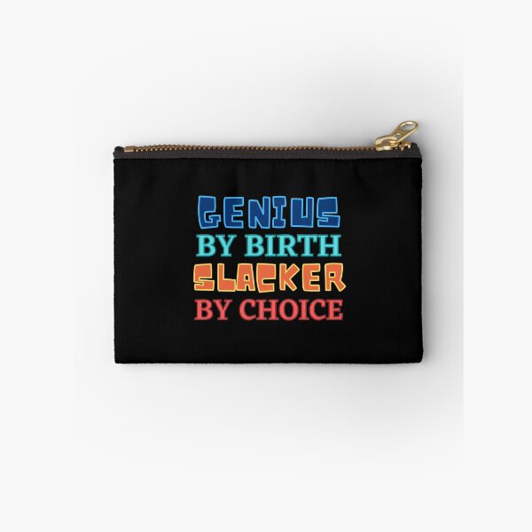 Item preview, Genius By Birth Slacker By Choice designed and sold by Joy Poddar.