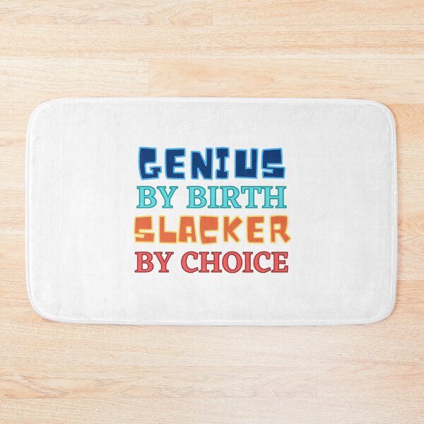 Item preview, Genius By Birth Slacker By Choice designed and sold by Joy Poddar.