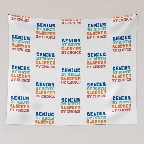 Item preview, Genius By Birth Slacker By Choice designed and sold by Joy Poddar.