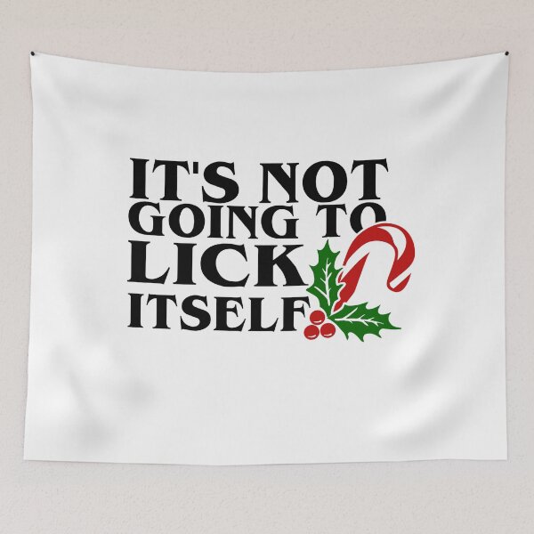 Item preview, It's Not Going to Lick Itself designed and sold by OrnamentallyYou.