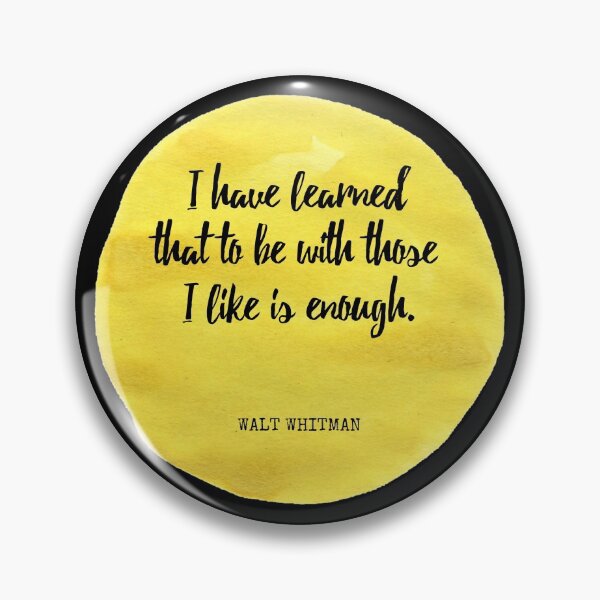 Item preview, Walt Whitman - I have learned that to be with those I like is enough designed and sold by SocraticQuotes.
