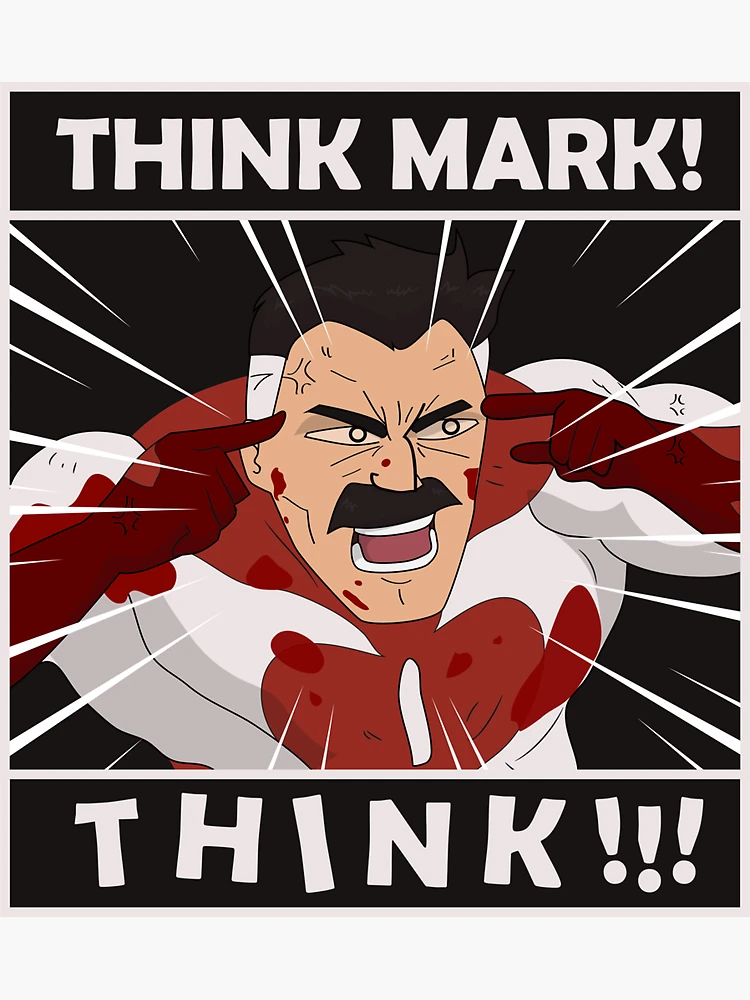 INVINCIBLE THINK MARK THINK Meme Generator - Imgflip