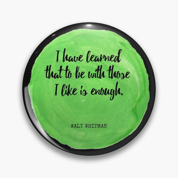 Item preview, Walt Whitman - I have learned that to be with those I like is enough designed and sold by SocraticQuotes.