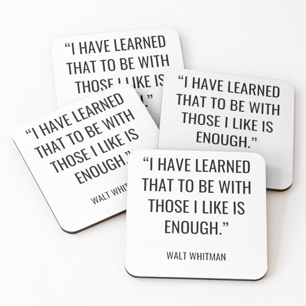 Item preview, Walt Whitman - I have learned that to be with those I like is enough designed and sold by SocraticQuotes.