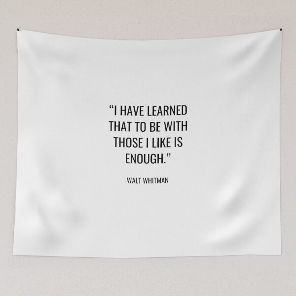 Item preview, Walt Whitman - I have learned that to be with those I like is enough designed and sold by SocraticQuotes.