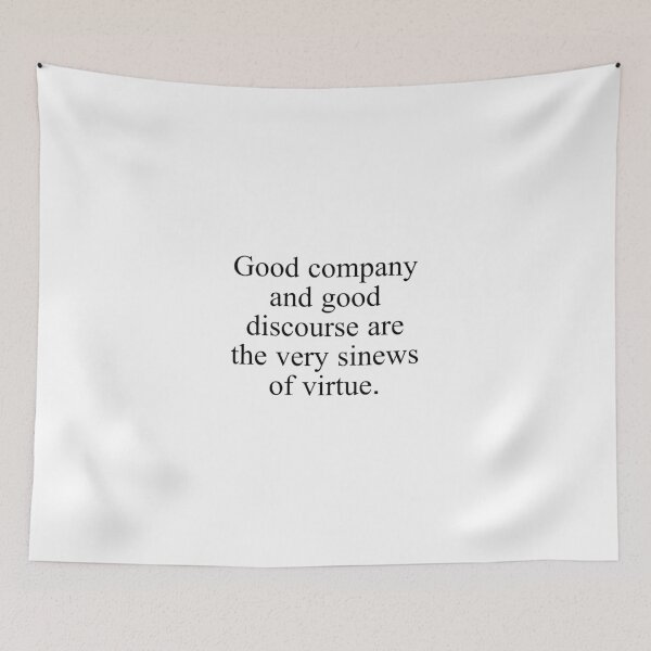 Item preview, Good company and good discourse are the very sinews of virtue. designed and sold by Optimus108.