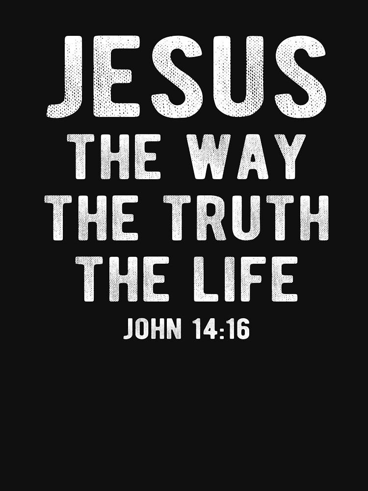 Thumbnail 7 of 7, Classic T-Shirt, Jesus The Way The Truth The Life John 14:16 designed and sold by brandonv111.