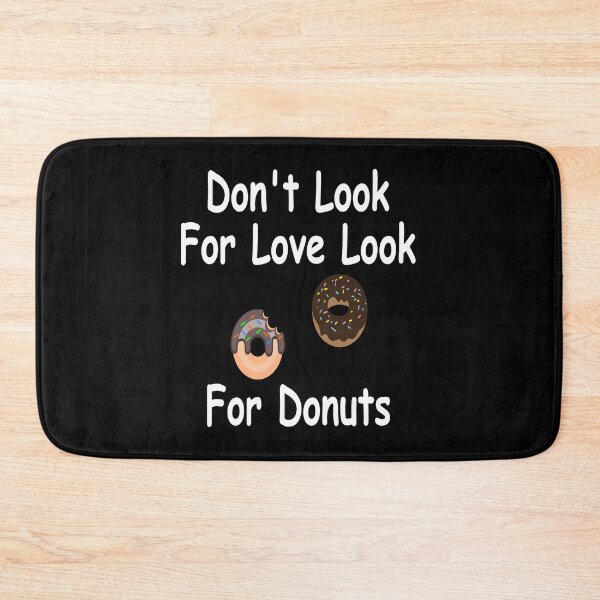 Item preview, dont look for love look for donuts designed and sold by Dibes94.