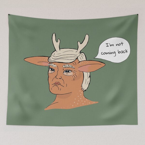 Item preview, I'm not coming back - faun trump designed and sold by Petra Vitéz.