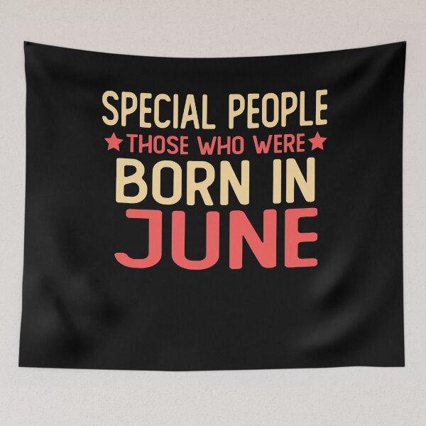 Item preview, born in june Birthday saying gifts Special people those who were born in june designed and sold by alaechamlal.