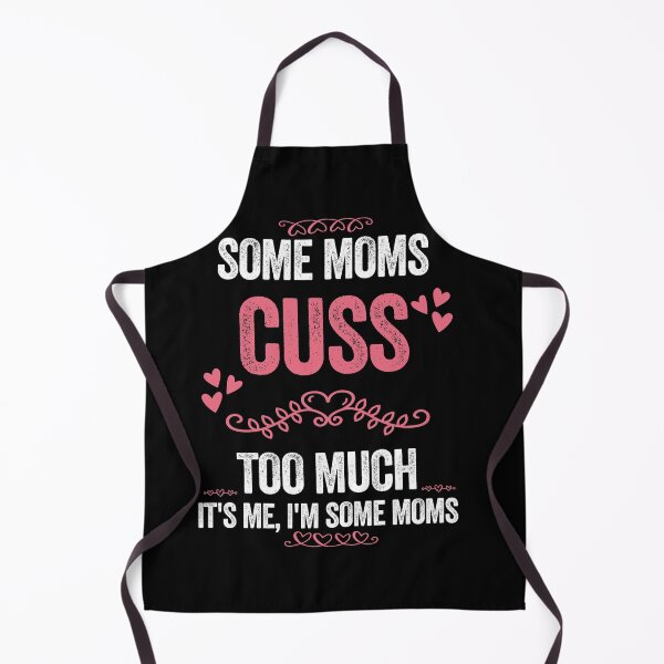 Item preview, Some Moms Cuss Too Much It's Me I'm Some Moms, designed and sold by PinkyTree.