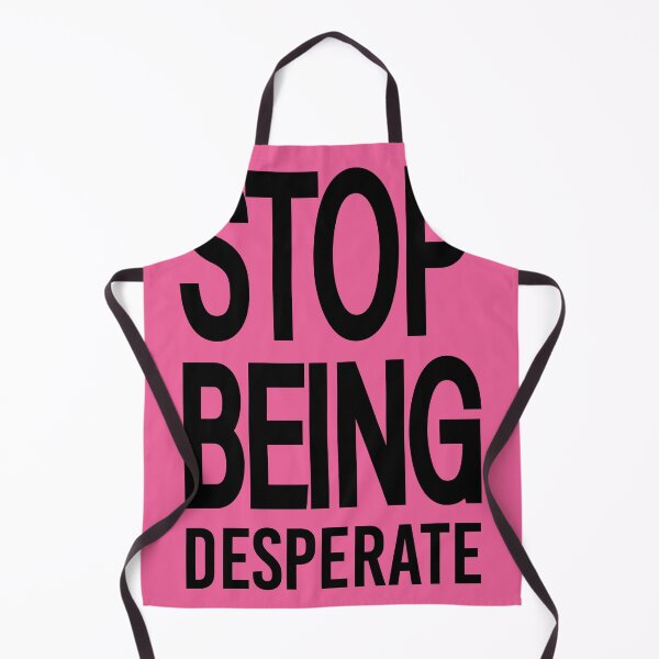 Item preview, Copy of Stop Being Desperate ,mother's day designed and sold by AlexyArtDesign.