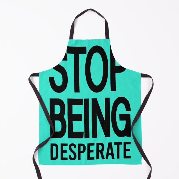 Item preview, Copy of Stop Being Desperate ,mother's day designed and sold by AlexyArtDesign.