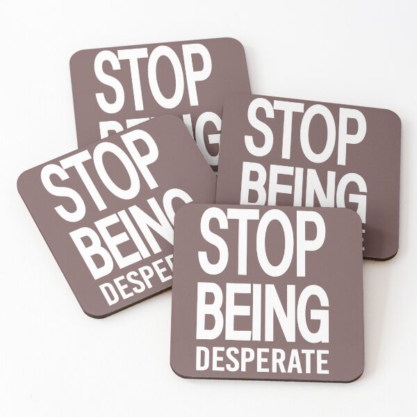 Item preview, Copy of Stop Being Desperate ,mother's day designed and sold by AlexyArtDesign.