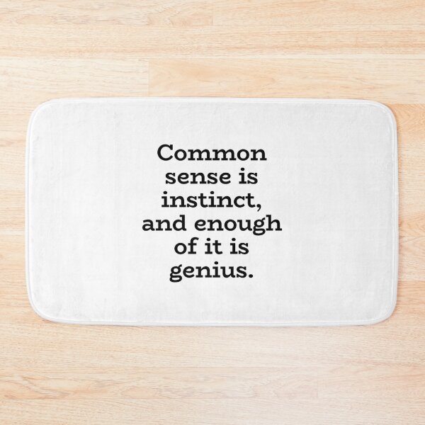 Item preview, Common sense is instinct, and enough of it is genius. designed and sold by Optimus108.