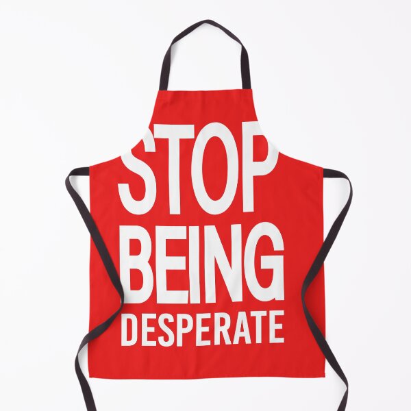 Item preview, Copy of Stop Being Desperate ,mother's day designed and sold by AlexyArtDesign.
