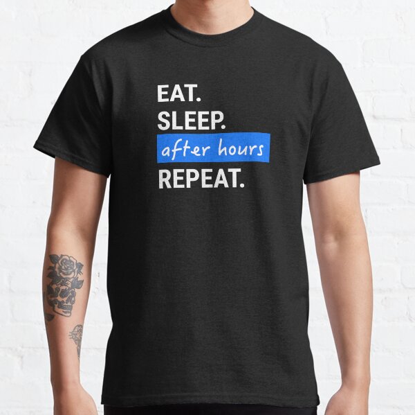 Eat. Sleep. After Hours. Repeat Classic T-Shirt