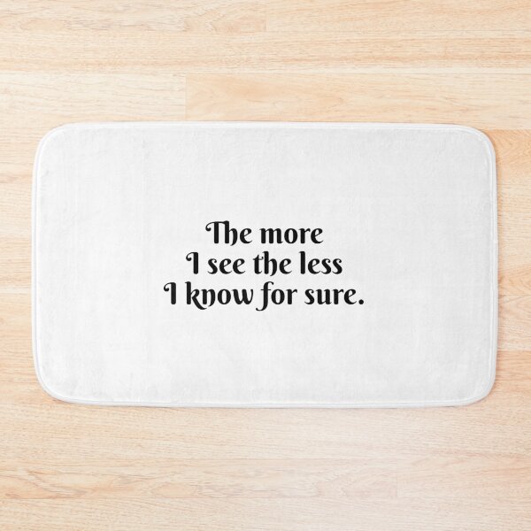 Item preview, The more I see the less I know for sure. designed and sold by Optimus108.
