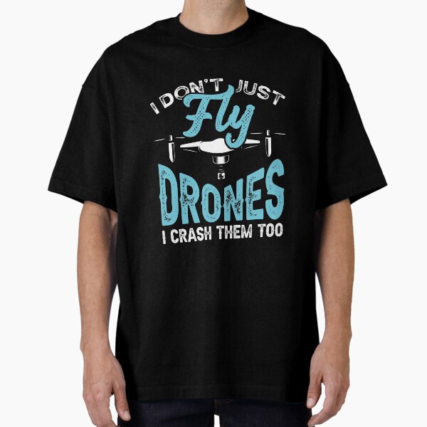 Item preview, I Don't Just Fly Drones I Crash Them To  designed and sold by Mrpotts73.