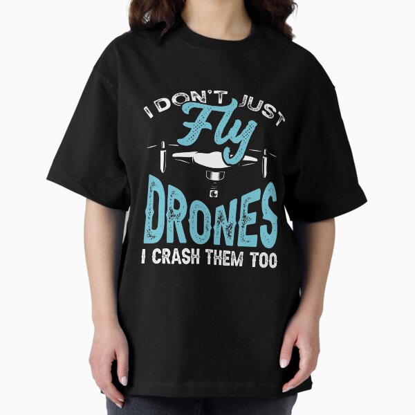 Item preview, I Don't Just Fly Drones I Crash Them To  designed and sold by Mrpotts73.