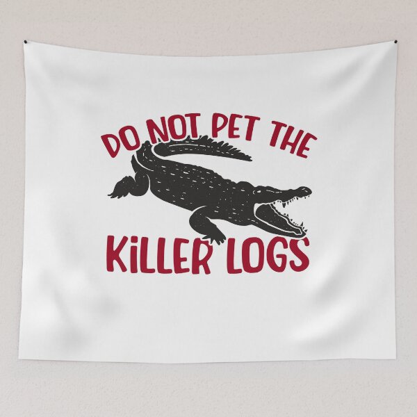 Item preview, Do Not Pet The Killer Logs, Funny Crocodile designed and sold by FuntasticDez.