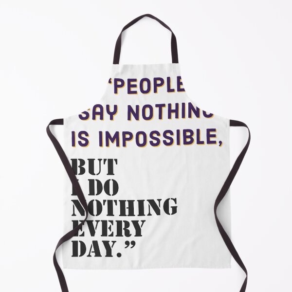 Item preview, People say nothing is impossible, but I do nothing every day designed and sold by Arulsha.