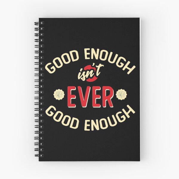 Item preview, Good Enough isn't ever Good Enough designed and sold by wingstar.